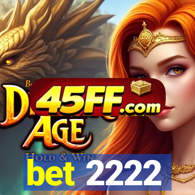 bet 2222